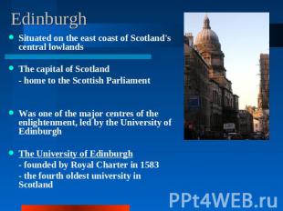 Edinburgh Situated on the east coast of Scotland's central lowlandsThe capital o