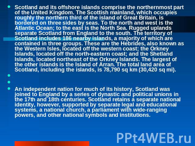 Scotland and its offshore islands comprise the northernmost part of the United Kingdom. The Scottish mainland, which occupies roughly the northern third of the island of Great Britain, is bordered on three sides by seas. To the north and west is the…