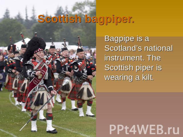 Scottish bagpiper. Bagpipe is a Scotland’s national instrument. The Scottish piper is wearing a kilt.
