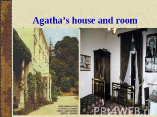 Agatha’s house and room