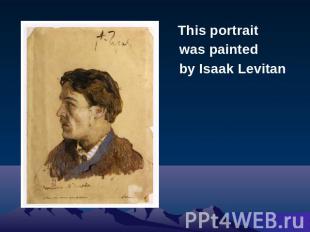 This portrait was painted by Isaak Levitan