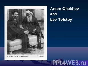 Anton Chekhov andLeo Tolstoy
