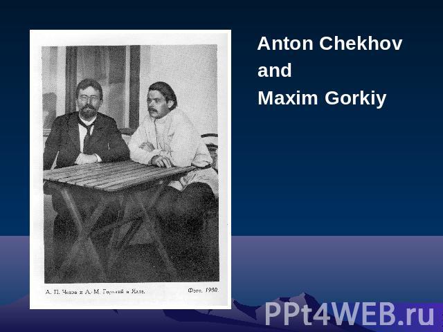 Anton Chekhov and Maxim Gorkiy