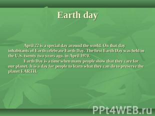 Earth day April 22 is a special day around the world. On that day inhabitants of