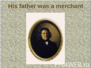 His father was a merchant