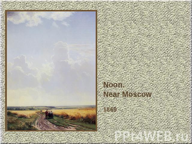 Noon.Near Moscow1869