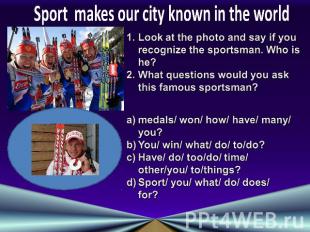 Sport makes our city known in the worldLook at the photo and say if you recogniz