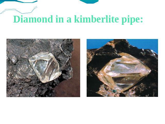 Diamond in a kimberlite pipe: