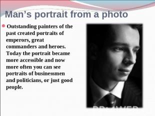Man’s portrait from a photo Outstanding painters of the past created portraits o