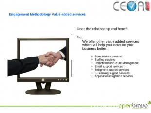 Engagement Methodology Value added services Does the relationship end here?No, W