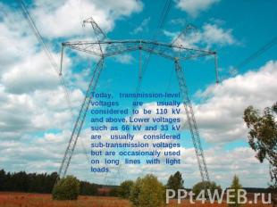 Today, transmission-level voltages are usually considered to be 110 kV and above