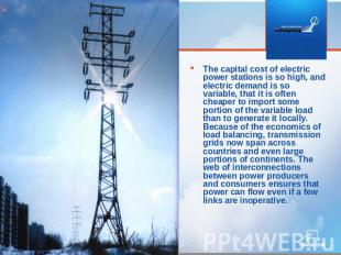 The capital cost of electric power stations is so high, and electric demand is s