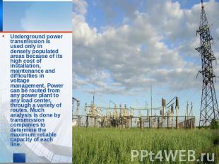Underground power transmission is used only in densely populated areas because o