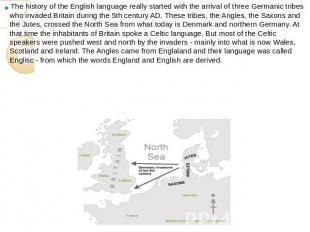 The history of the English language really started with the arrival of three Ger