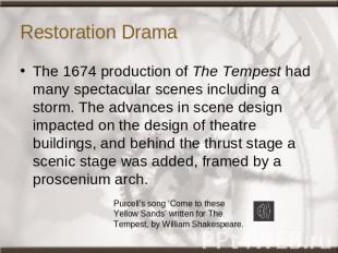 Restoration Drama The 1674 production of The Tempest had many spectacular scenes