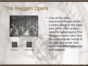 The Beggars Opera One of the most successful shows on the London Stage in the ea