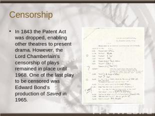 Censorship In 1843 the Patent Act was dropped, enabling other theatres to presen