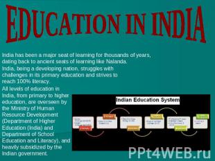Education in India India has been a major seat of learning for thousands of year