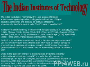 The Indian Institutes of Technology The Indian Institutes of Technology (IITs),