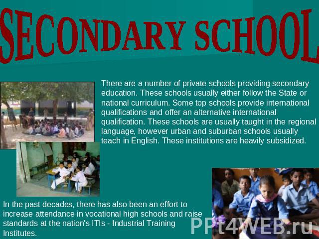 SECONDARY SCHOOL There are a number of private schools providing secondary education. These schools usually either follow the State or national curriculum. Some top schools provide international qualifications and offer an alternative international …