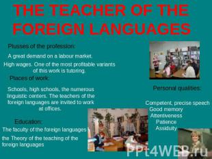 THE TEACHER OF THE FOREIGN LANGUAGES Plusses of the profession: A great demand o