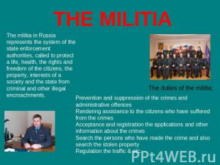 THE MILITIA The militia in Russia represents the system of the state enforcement