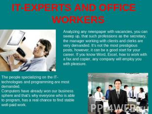 IT-EXPERTS AND OFFICE WORKERS Analyzing any newspaper with vacancies, you can sw