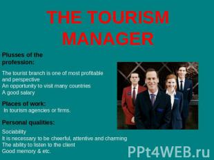 THE TOURISM MANAGER Plusses of the profession: The tourist branch is one of most