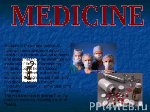 Medicine Medicine is the art and science of healing. It encompasses a range of h