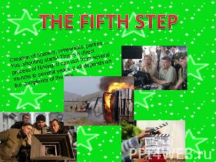 THE FIFTH STEP Creation of scenery, rehearsals, parties ... Yes, shooting starts