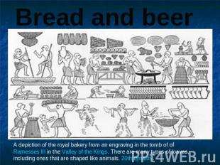 Bread and beer A depiction of the royal bakery from an engraving in the tomb of