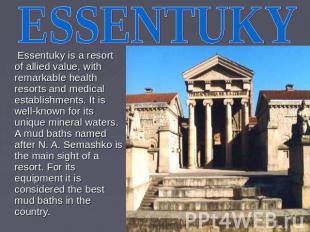 ESSENTUKY Essentuky is a resort of allied value, with remarkable health resorts