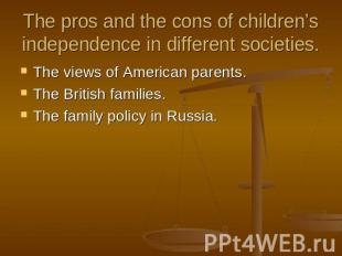 The pros and the cons of children’s independence in different societies. The vie