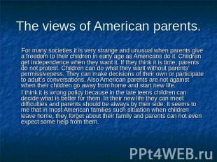 The views of American parents. For many societies it is very strange and unusual
