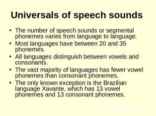Universals of speech sounds The number of speech sounds or segmental phonemes va