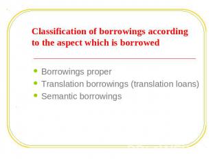 Classification of borrowings according to the aspect which is borrowed Borrowing