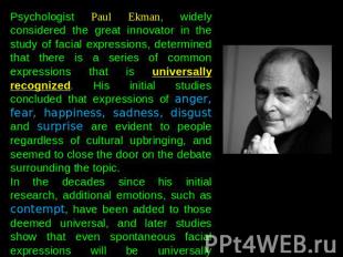 Psychologist Paul Ekman, widely considered the great innovator in the study of f
