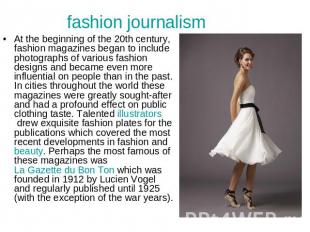 fashion journalism At the beginning of the 20th century, fashion magazines began