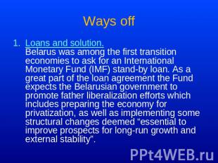 Ways off Loans and solution.Belarus was among the first transition economies to