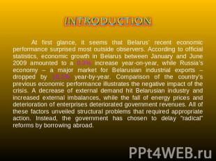 INTRODUCTION At first glance, it seems that Belarus’ recent economic performance
