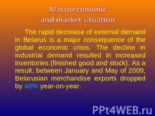 Macroeconomicand market situation The rapid decrease of external demand in Belar