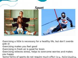 Sport Exercising a little is necessary for a healthy life, but don’t overdo with