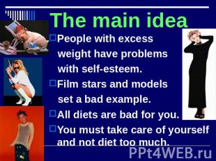 The main idea People with excess weight have problems with self-esteem.Film star