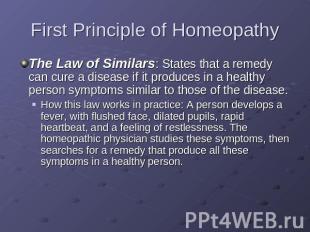 First Principle of Homeopathy The Law of Similars: States that a remedy can cure