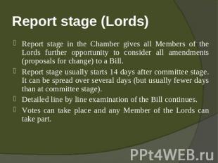 Report stage (Lords) Report stage in the Chamber gives all Members of the Lords