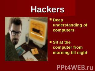 Hackers Deep understanding of computersSit at the computer from morning till nig