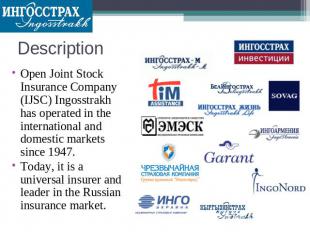 Description Open Joint Stock Insurance Company (IJSC) Ingosstrakh has operated i
