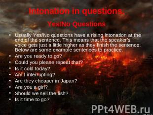Intonation in questions. Yes/No QuestionsUsually Yes/No questions have a rising