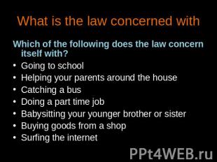 What is the law concerned with Which of the following does the law concern itsel