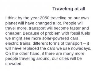 Traveling at all I think by the year 2050 traveling on our own planet will have